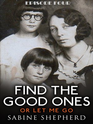 cover image of Find the Good Ones or Let Me Go-Episode Four